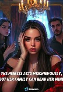 The Heiress Acts Mischievously, But Her Family Can Read Her Mind Cover